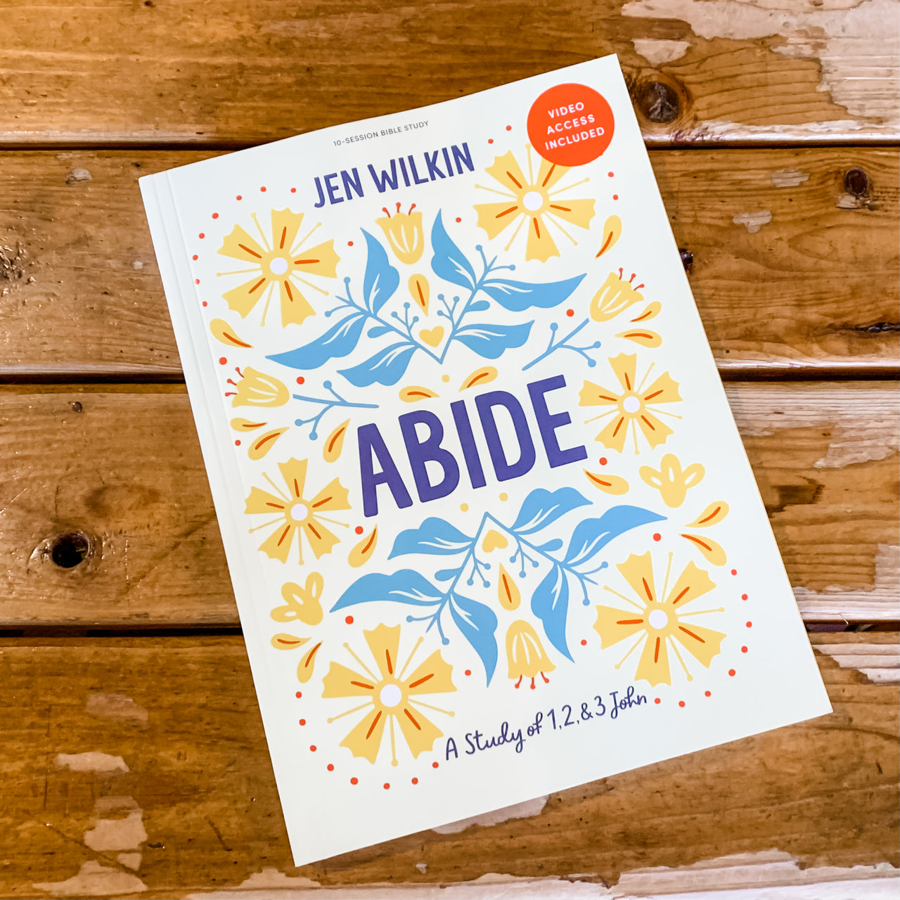 Abide Bible Study Book: A Study of 1,2 & 3 John