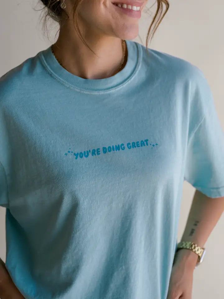 You're Doing Great Tee by Dear Heart